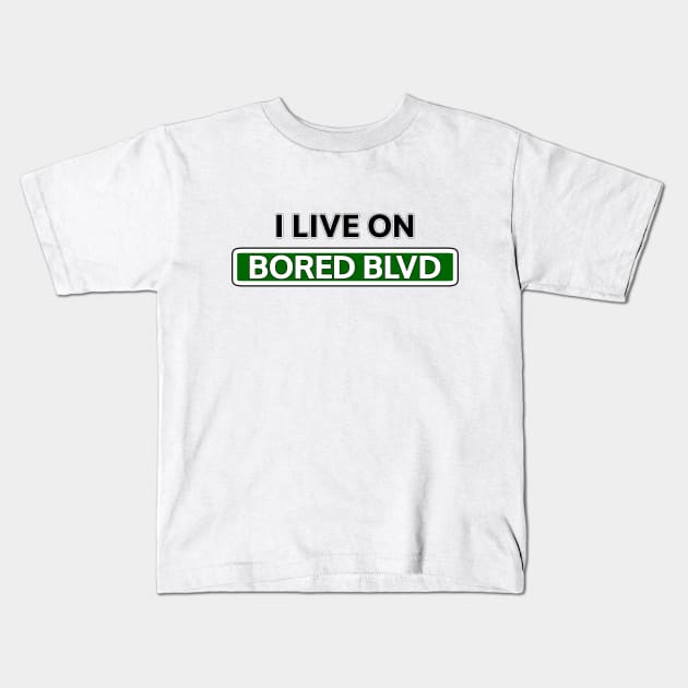 I live on Bored Blvd Kids T-Shirt by Mookle